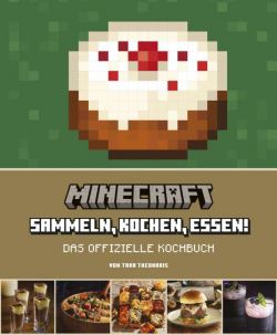 Minecraft Ein offizielles Kochbuch Sammeln, Kochen, Essen!