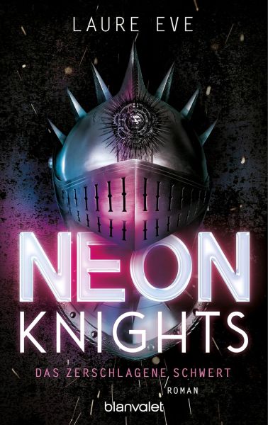 Eve, Laure: Dark Camelot 01 Neon Knights Das zerschlagene Schwert