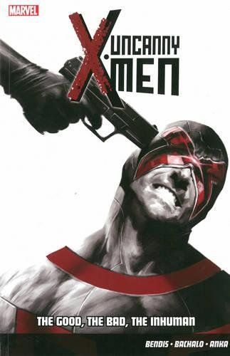 Uncanny X-Men 03 The Good, the Bad and the Inhuman (englisch)