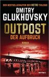 Glukhovsky, Dmitry: Outpost Der Aufbruch