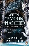Parker, Sarah A.: Moonfall 01 When The Moon Hatched
