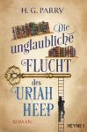 Parry, H. G.: Die unglaubliche Flucht des Uriah Heep